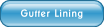 Gutter Lining.
