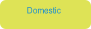    Domestic
